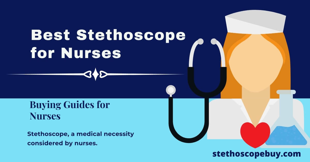 Best Stethoscope for Nurses 2021-Reviews & Buying Guides